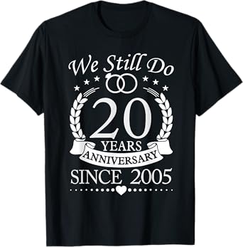 We Still Do 20 Years Since 2005 20th Wedding Anniversary T-Shirt