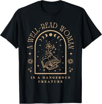A Well Read Women Is A Dangerous Creature Bookish Librarian T-Shirt