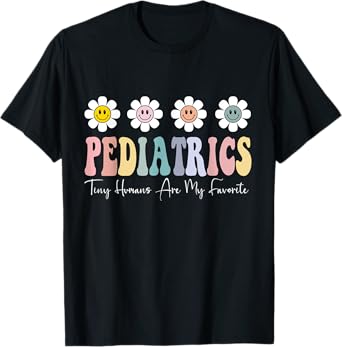 Tiny Humans Are My Favorite Pediatrics Peds Pediatric Nurse T-Shirt