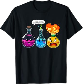 Funny I Think You're Overreacting Chemistry T-Shirt