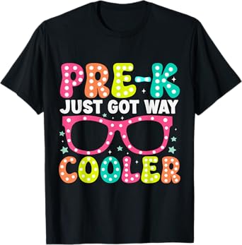 Pre-k Just Got Way Cooler Students First Day Of Prek School T-Shirt