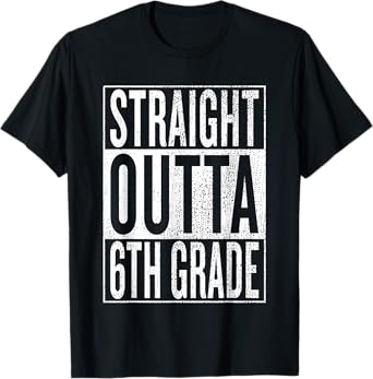 Straight Outta 6th Grade Cool Junior High Gear - Graduation T-Shirt