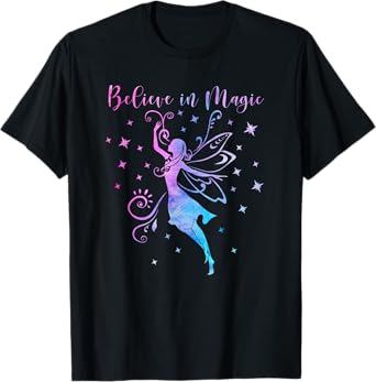 BELIEVE IN MAGIC Fairies Fairy Tale Positive Inspiring Quote T-Shirt