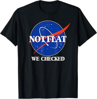 Not Flat We Checked Funny Flat Earth T-Shirt
