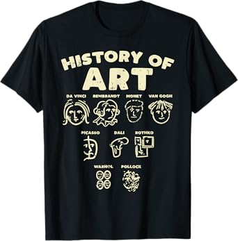 History Of Art Funny Famous Artists Meme Joke Painter Gift T-Shirt