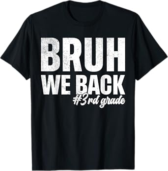 Bruh We Back 3rd Grade First Day Of School Back To School T-Shirt