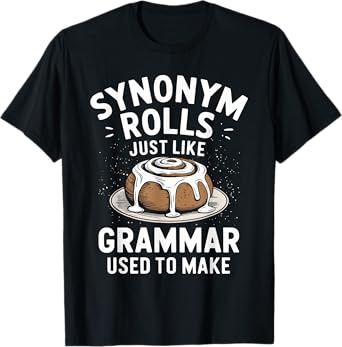 Synonym Rolls Just Like Grammar Used to Make T-Shirt