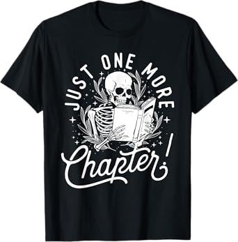 Just One More Chapter - Skeleton Reader Reading Book Lover T-Shirt