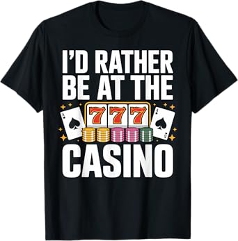 Gambling I'd Rather At Casino Funny Poker Design T-Shirt