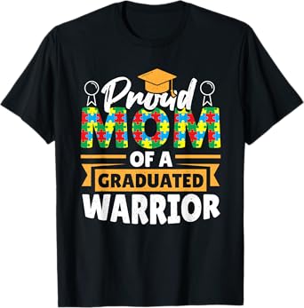 Proud Mom Of A Graduated Warrior Autism Awareness Graduation T-Shirt