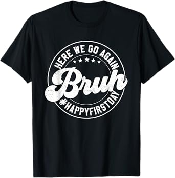 Bruh Here We Go Again Circle Gift Happy First Day of School T-Shirt