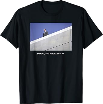 The Office Dwight You Ignorant Slut T-Shirt