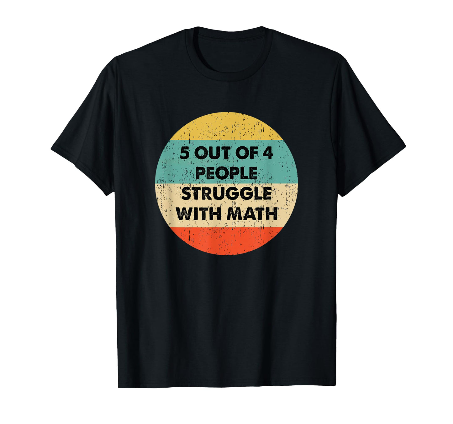 5 Out Of 4 People Struggle with Math T-Shirt