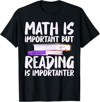 Math is important but Reading is importanter Reading T-Shirt