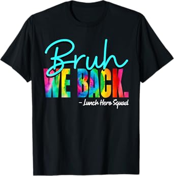 Bruh We Back Happy First Day of School Lunch Hero Squad T-Shirt