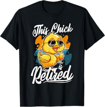 Funny Retirement Women - This Chick Is Retired T-Shirt