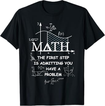 Math The First Step is Admitting You Have A Problem Men T-Shirt