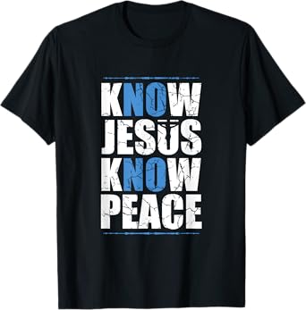 Jesus Love Bible Know Jesus Know Peace No Jesus No Peace T-Shirt