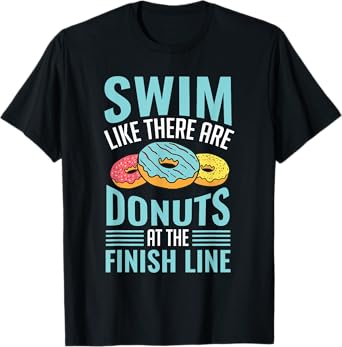 Swim Like There Are Donuts, Swimming Funny Swimmer T-Shirt