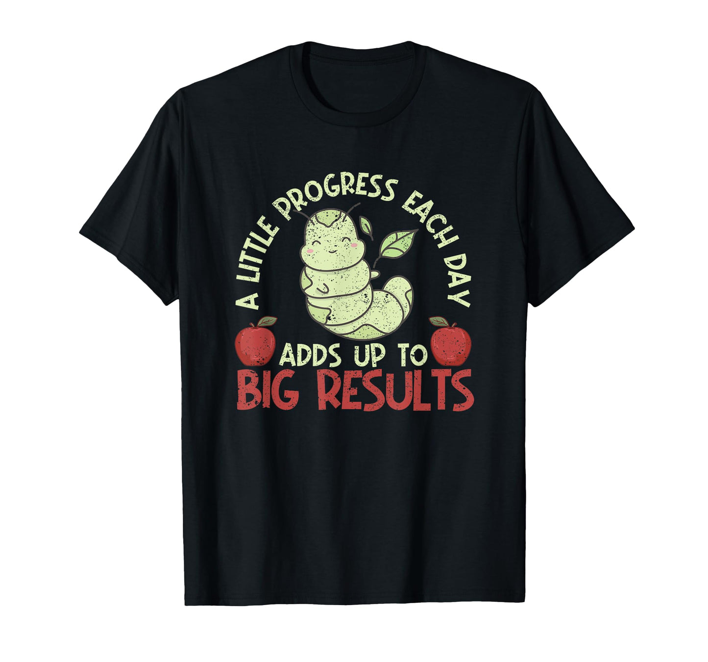 A Little Progress Each Day Adds Up To Big Results Hungry T-Shirt