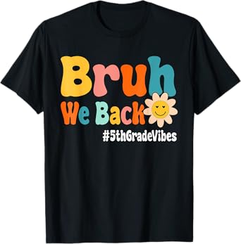 Bruh We Back 5th Grade Vibes 1st Day Of School Fifth Grade T-Shirt