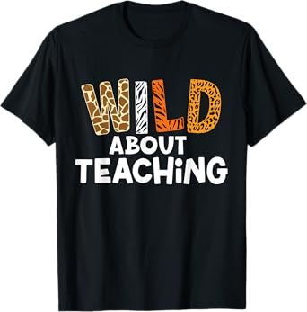 Wild About Teaching Safari Jungle School Teacher T-Shirt