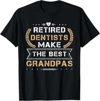 Retired Dentist The Best Grandpas Retirement Tshirt T-Shirt