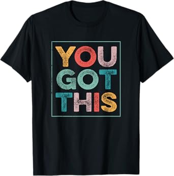 You Got This Saying Cool Motivational Quote T-Shirt