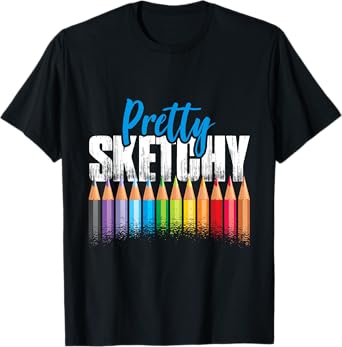Pretty Sketchy Art T-Shirt