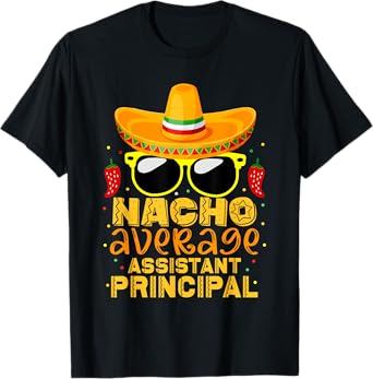Nacho Average Assistant Principal Cinco De Mayo Teacher T-Shirt
