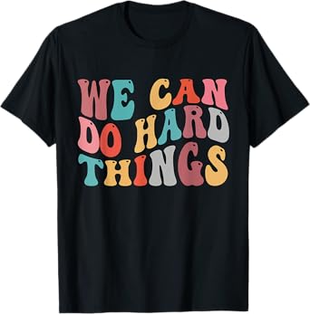 We Can Do Hard Things Groovy Retro Motivational Quote T-Shirt