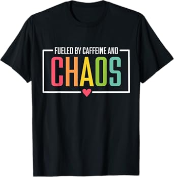 fueled by caffeine and chaos T-Shirt