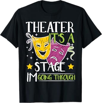 Theater It's A Stage I'm Going Through | Actress T-Shirt
