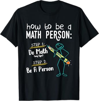 How To Be A Math Person - Teacher Mathematics Professor Gift T-Shirt