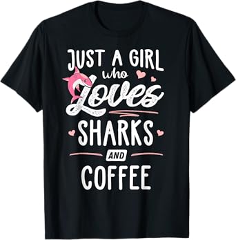 Just A Girl Who Loves Sharks And Coffee Gift Women T-Shirt