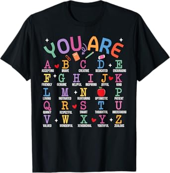 You Are Letters Alphabet Learn ABCs Inspiration Teacher Life T-Shirt