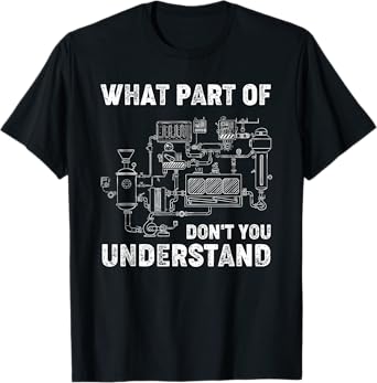 What Part Of Don't You Understand Engineer Student Funny T-Shirt