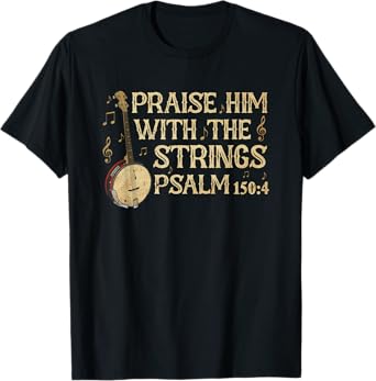 Praise Him With The Strings Banjo Bluegrass Music Worship T-Shirt
