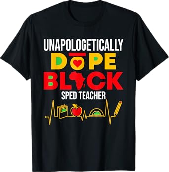 Unapologetically Dope Black SPED Teacher Special Education T-Shirt for Men Women