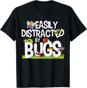 Funny Bug Insects Easily Distracted By Bugs Science T-Shirt