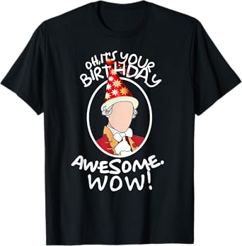 A. HAM Musical Humor T-Shirt - Oh Its Your Birthday, Awesome! Wow! - Unisex-Adults - Black - Small - Short Sleeve - Classic Fit