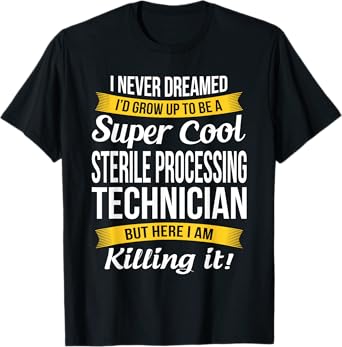 Sterile Processing Technician Tshirt Funny Gift T-Shirt