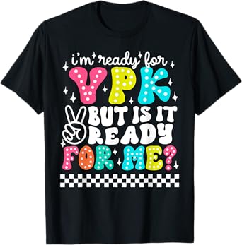 I'm Ready for VPK But is it Ready for Me First Day of School T-Shirt