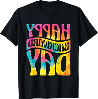 Happy Backward Day and Backward Reversed Day T-Shirt