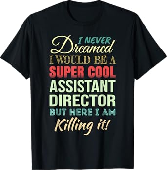 Assistant Director Funny Gift Appreciation T-Shirt