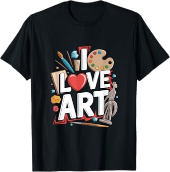 I Love Art Artist Painter Colorful Painting Art Lover T-Shirt