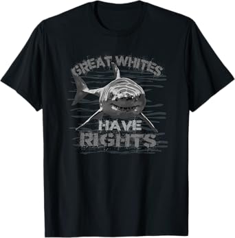 Great Whites Have Rights Shark protect sharks conservation T-Shirt