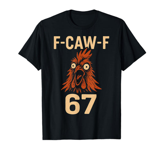 67 Meme Funny F-CAW-F Chicken T-Shirt