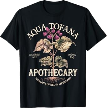 Aqua Tofana Funny Feminist Apothecary Vintage Design T-Shirt
