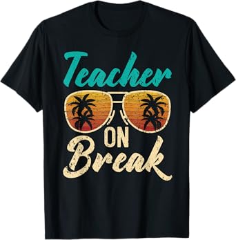 Teacher On Break Summer Vacation Beach Spring Break T-Shirt for Men Women
